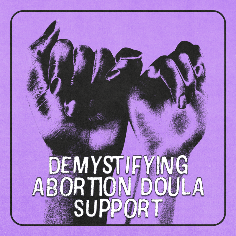 Demystifying Abortion Doula&nbsp;Support